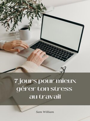 cover image of 7 jours pour mieux gérer ton stress au travail